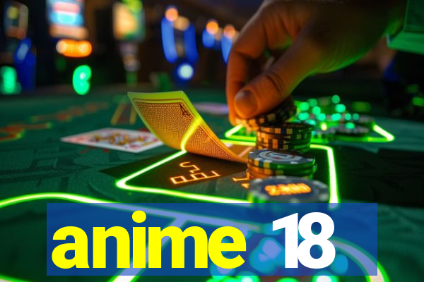 anime 18